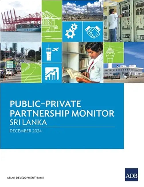 Public-Private Partnership Monitor: Sri Lanka by Asian Development Bank