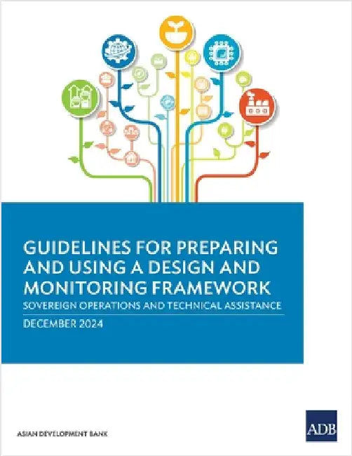 Guidelines for Preparing and Using a Design and Monitoring Framework: Sovereign Operations and Technical Assistance by Asian Development Bank