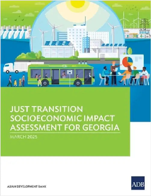 Just Transition Socioeconomic Impact Assessment for Georgia by Asian Development Bank