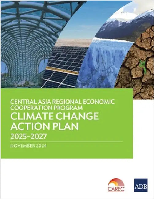 Central Asia Regional Economic Cooperation Program Climate Change Action Plan 2025-2027 by Asian Development Bank