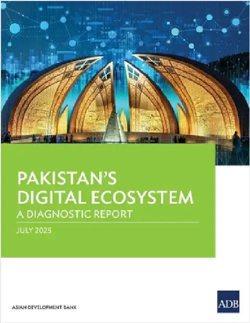 Pakistan's Digital Ecosystem: A Diagnostic Report by Asian Development Bank