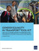 Gender Equality in Transport Tool Kit: Moving Toward Gender Transformative Transport Systems in Asia and the Pacific by Asian Development Bank