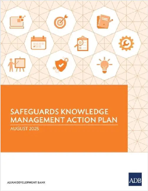 Safeguards Knowledge Management Action Plan by Asian Development Bank