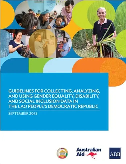 Guidelines for Collecting, Analyzing, and Using Gender Equality, Disability, and Social Inclusion Data in the Lao People's Democratic Republic by Asian Development Bank