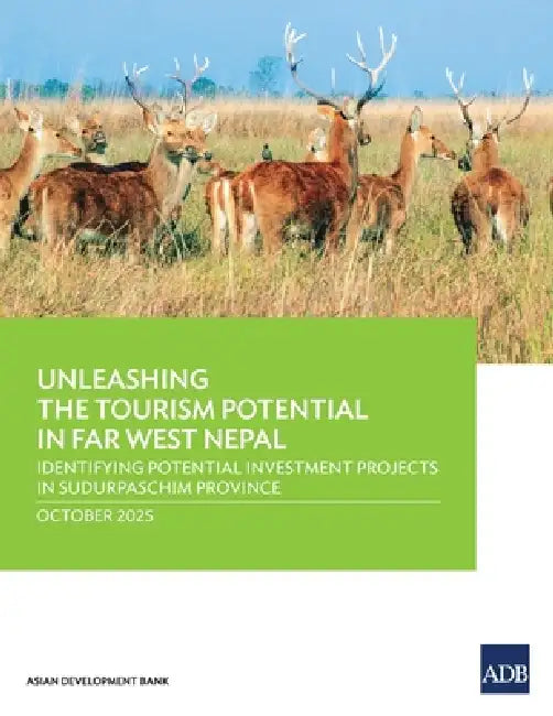 Unleashing the Tourism Potential in Far West Nepal: Identifying Potential Investment Projects in Sudurpaschim Province by Asian Development Bank