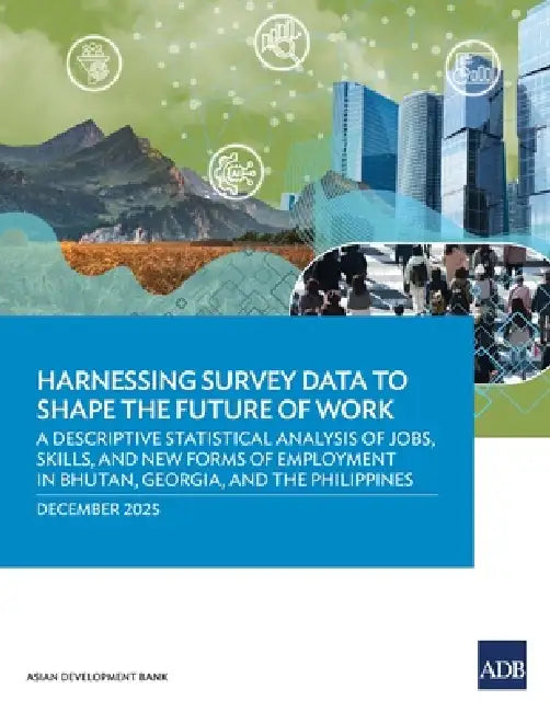 Harnessing Survey Data to Shape the Future of Work: A Descriptive Statistical Analysis of Jobs, Skills, and New Forms of Employment in Bhutan, Georgia by Asian Development Bank