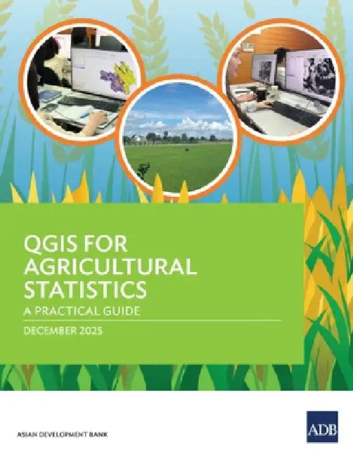 QGIS for Agricultural Statistics: A Practical Guide by Asian Development Bank
