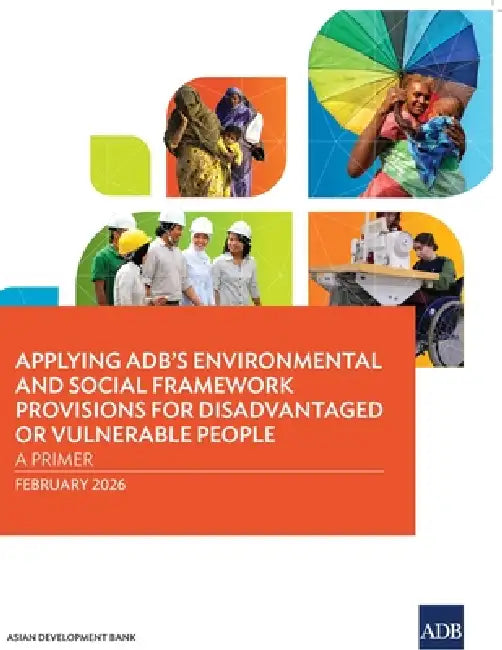 Applying ADB's Environmental and Social Framework Provisions for Disadvantaged or Vulnerable People: A Primer by Asian Development Bank