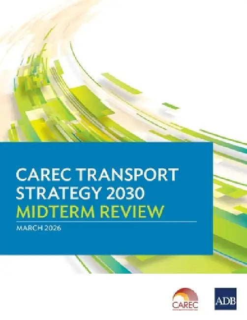 CAREC Transport Strategy 2030 Midterm Review by Asian Development Bank