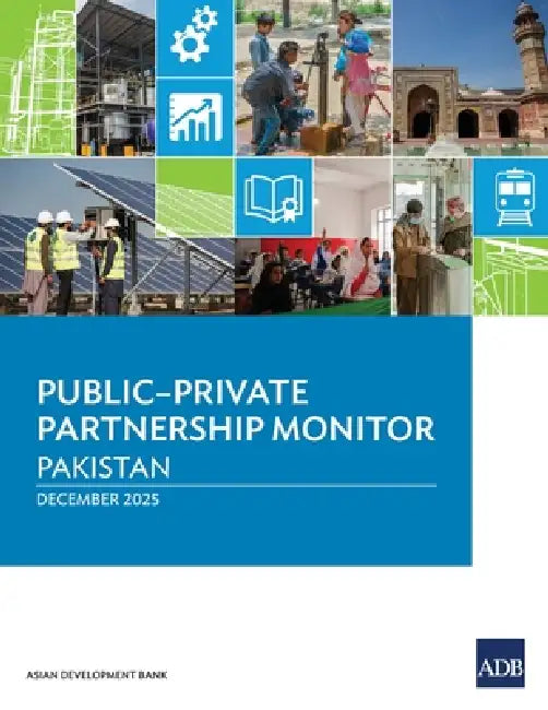 Public-Private Partnership Monitor: Pakistan by Asian Development Bank