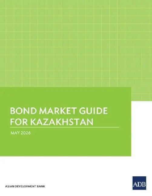 Bond Market Guide for Kazakhstan by Asian Development Bank