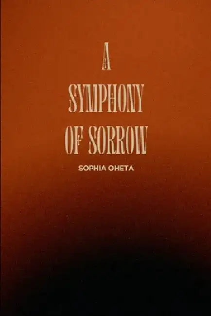 A Symphony of Sorrow by Oheta Sophia