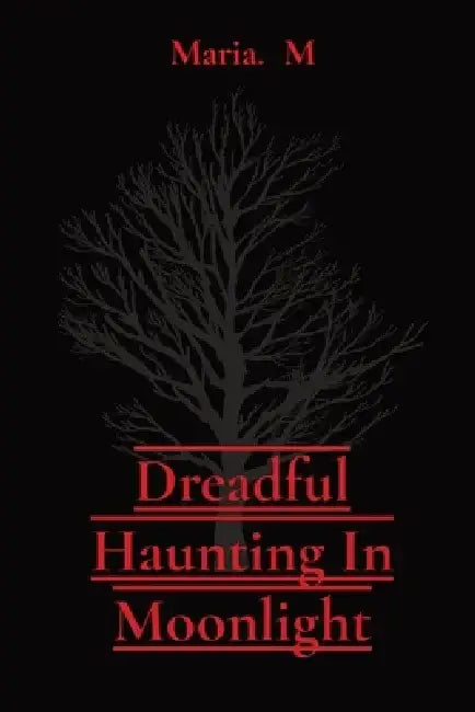 Dreadful Haunting In Moonlight by Maria M