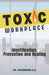 Toxic Workplace: Identification, Prevention and Healing by Ravindran K. a.