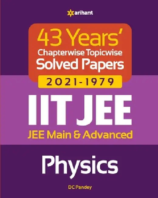 43 Years Chapterwise Topicwise Solved Papers (2021-1979) IIT JEE Physics by DC Pandey