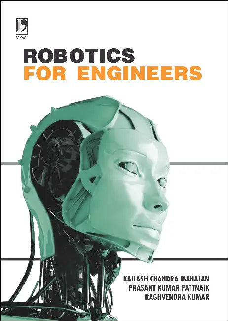 Robotics For Engineers- Concepts And Techniques by Kailash Chandra Mahajan