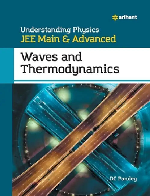 Understanding Physics for JEE Main and Advanced Waves and Thermodynamics by DC Pandey