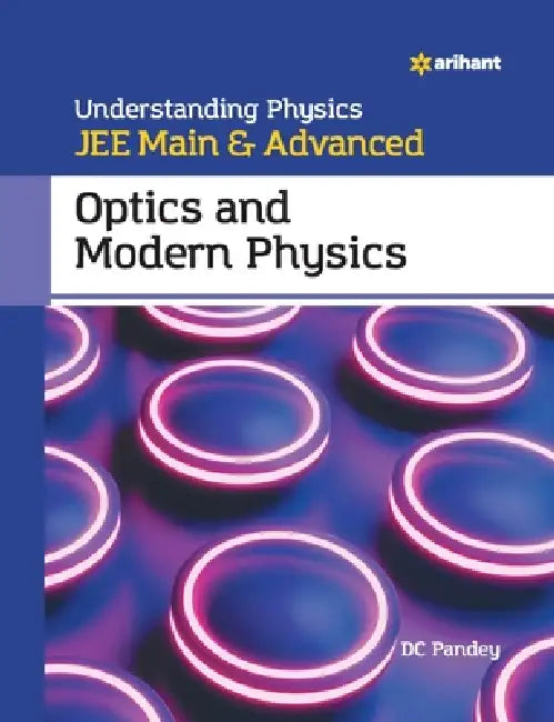 Understanding Physics for JEE Main and Advanced Optics and Modern Physics by DC Pandey