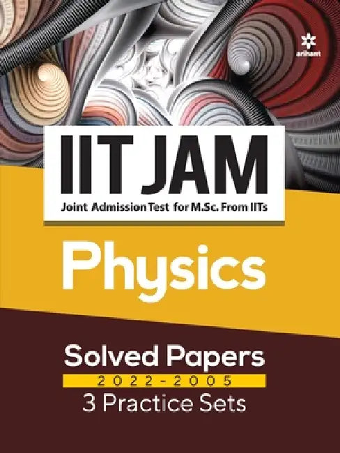 IIT JAM Physics Solved Papers (2022-2005) and 3 Practice Sets by Atique Hasan