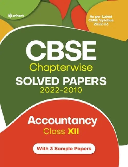 CBSE Chapterwise Solved Papers 2022-2010 ACCOUNTANCY Class 12th by Richa Makkar, Parul Jain