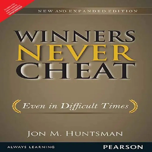 Winners Never Cheat by Jon M. Huntsman