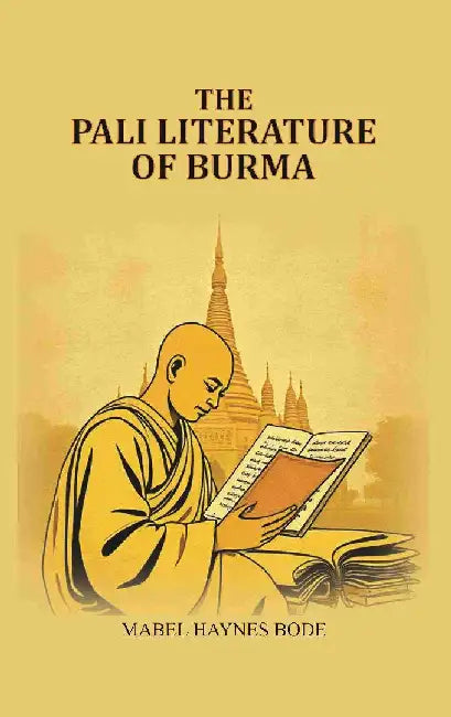 The Pali Literature of Burma by Mabel Haynes Bode