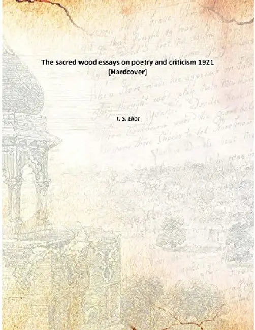 The Sacred Wood Essays on Poetry and Criticism by T. S. Eliot