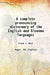 A Complete Pronouncing Dictornary of The English and Slovene Languages by Frank J. Kern