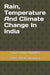 Rain, Temperature And Climate Change In India by Gaurav Kumar Shandilya