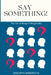 Say Something!: The Art of Being Unforgettable by Shaurya Himanshu Nandecha