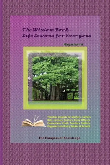 The Wisdom Book - Life Lessons for Everyone: The Compass of Knowledge by Nagashwini N