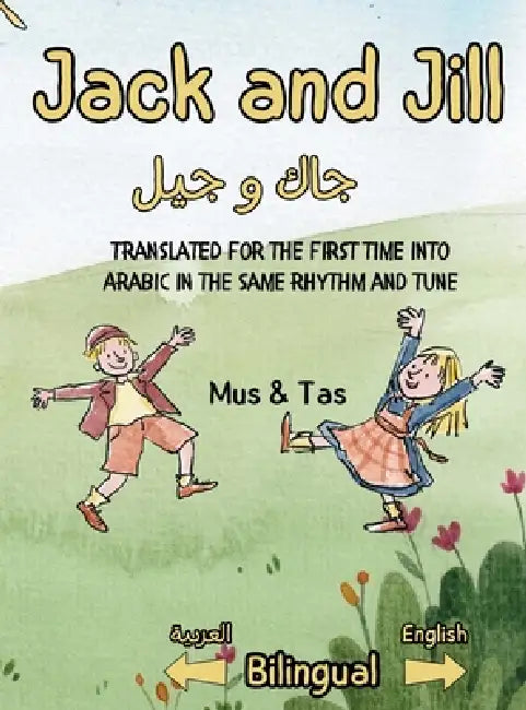 Jack and Jill جاك و جيل: Nursery Rhymes in English and Arabic by Mus &. Tas