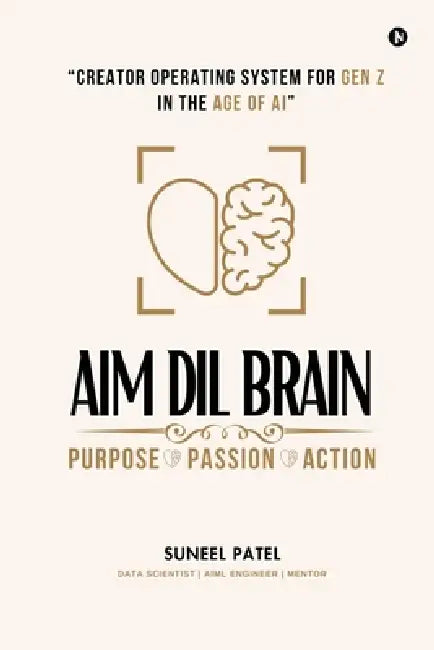 Aim DIL Brain: Creator Operating System for Gen Z in The Age of AI by Suneel Patel