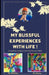 My Blissful Experiences with Life ! by Aishwarya Malik, Shaurya Malik, Shilpi Prasad