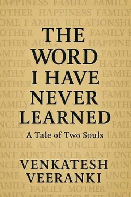 The Word I Have Never Learned: A Tale Of Two Souls by Venkatesh Veeranki