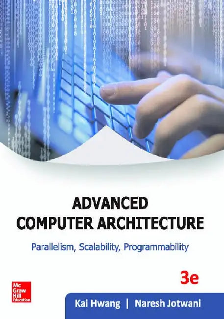 Advanced Computer Architecture Parallelism Scalability Programmability, 3e by Hwang K.