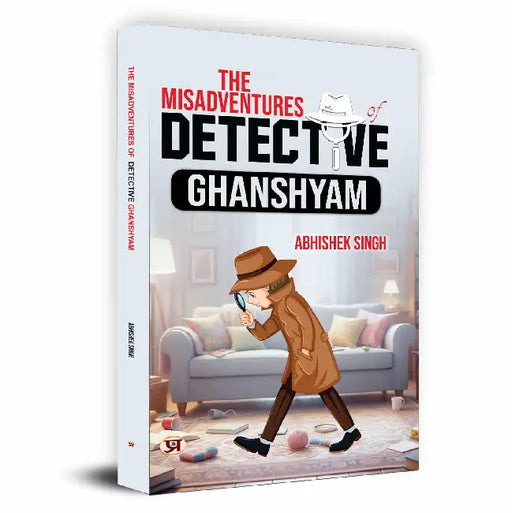 The Misadventures of Detective Ghanshyam by Abhishek Singh