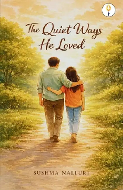 The Quiet Ways He Loved by Sushma Nalluri