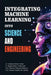 Integrating Machine Learning into Science and Engineering by Umakant Dinkar Butkar