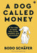 A Dog Called Money: A fun way to learn how to be wealthy and successful by Bodo Schäfer