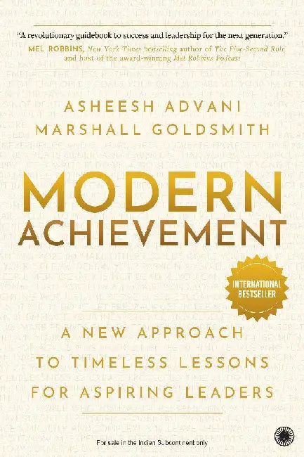 Modern Achievement: A New Approach to Timeless Lessons for Aspiring Leaders by Asheesh Advani and Marshall Goldsmith