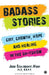 Badass Stories: Grit, Growth, Hope and Healing in the Sh*tshow by Jodie Eckleberry-Hunt