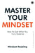 Master Your Mindset: How To Get What You Truly Deserve by Mindset Reading