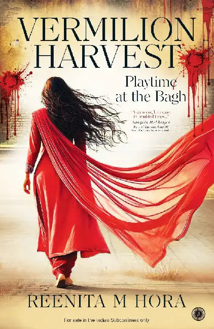Vermilion Harvest: Playtime at the Bagh by Reenita M. Hora