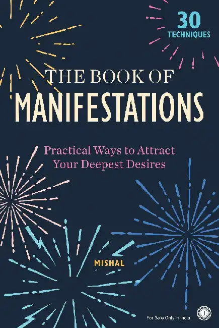 The Book of Manifestations: Practical Ways to Attract Your Deepest Desires by Mishal