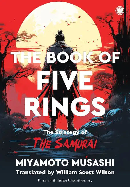 The Book of Five Rings: The Strategy of The Samurai by Miyamoto Musashi, Translated by William Scott Wilson