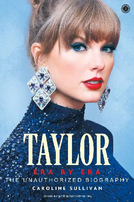 Taylor: Era by Era: The Unauthorized Biography by Caroline Sullivan