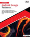 Ultimate Android Design Patterns: Master Android Design Patterns with Real-World Projects for Scalable, Secure, and High-Performance Apps (English Edi by Orange Ava, Lorenzo Vainigli