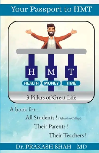 Your Passport to HMT: 3 Pillars of Great Life by Prakash K. Shah