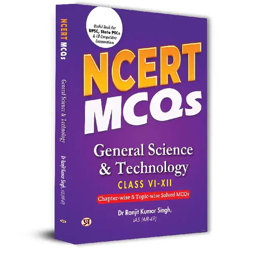 NCERT MCQs General Science & Technology Class 6 To 12 Useful Book For UPSC, State PSCs & All Competitive Exam Chapter-wise and Topic-wise Solved Paper 2025 by Dr Ranjit Kumar Singh, IAS (Air-49)